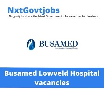 Busamed Lowveld Hospital vacancies Update 2023 Apply Now
