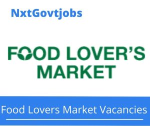 Food Lovers Market Cleaner Vacancies in Nelspruit 2023